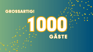 Mehr über den Artikel erfahren 1 Woche – 1.000 Gäste!